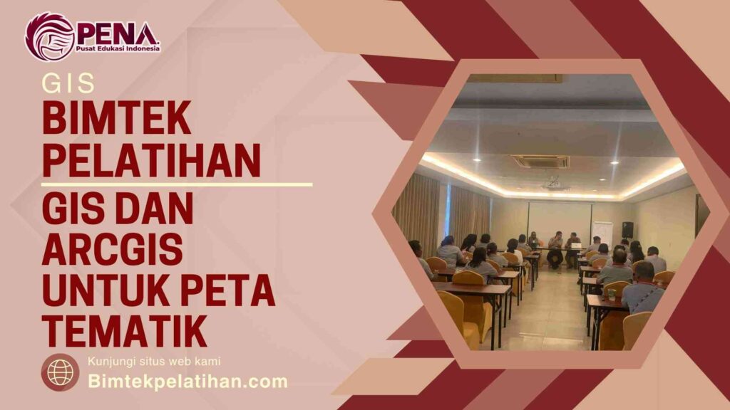 Bimtek Pelatihan GIS dan ArcGis untuk Peta Tematik