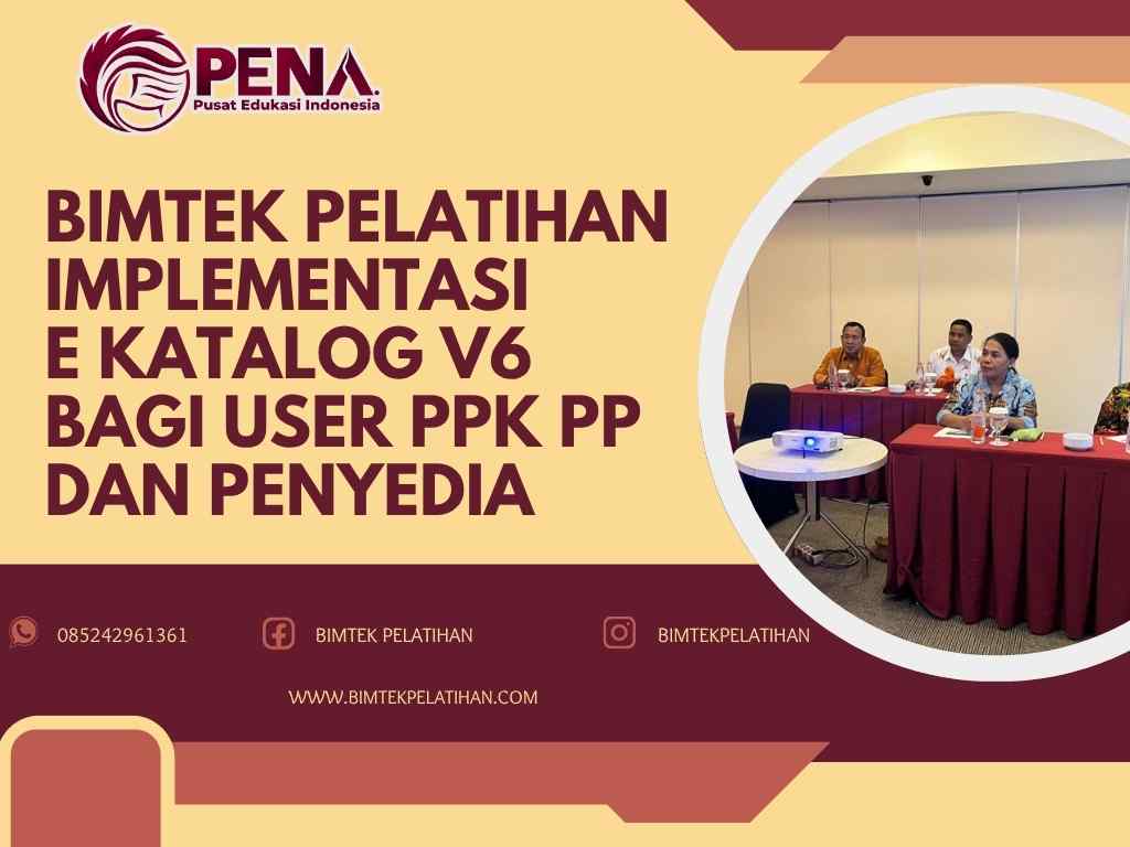 Bimtek Pelatihan Implementasi E Katalog V6 Bagi User PPK PP dan Penyedia