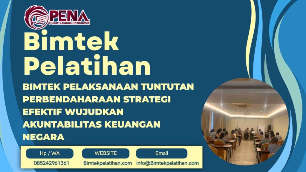 Bimtek Pelatihan Pelaksanaan Tuntutan Perbendaharaan Strategi Efektif Wujudkan Akuntabilitas Keuangan Negara Terbaru