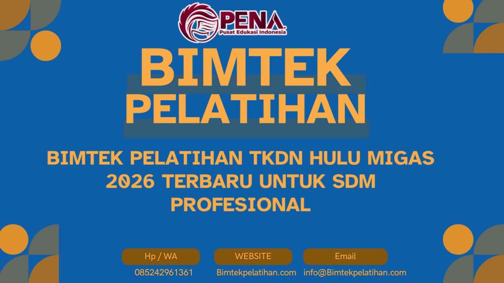 Bimtek Pelatihan TKDN Hulu Migas 2026 Terbaru untuk SDM Profesional