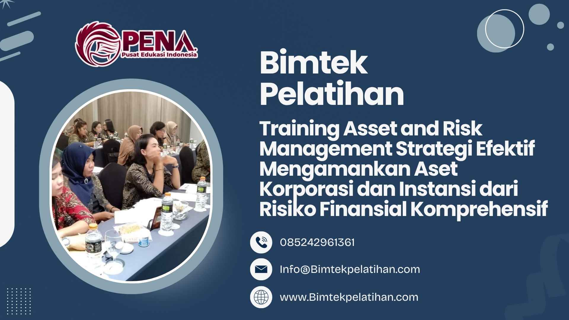 Bimtek Training Asset and Risk Management Strategi Efektif Mengamankan Aset Korporasi dan Instansi dari Risiko Finansial Komprehensif Terbaru