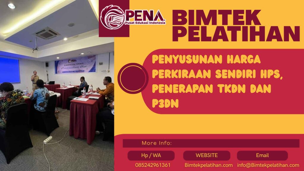Bimtek Pelatihan Penyusunan Harga Perkiraan Sendiri HPS Penerapan TKDN DAN P3DN