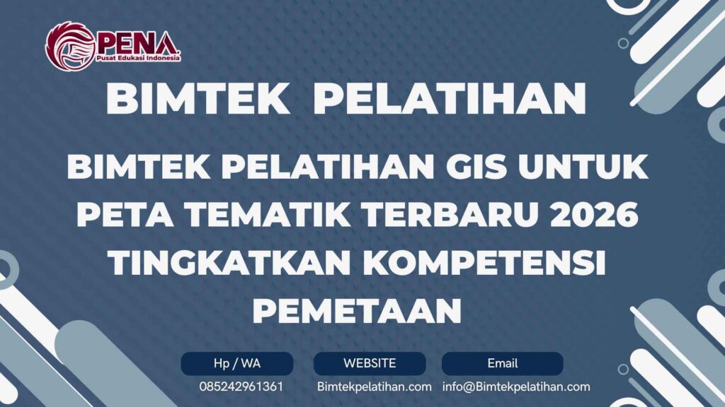 Bimtek Pelatihan GIS untuk Peta Tematik Terbaru 2026 Tingkatkan Kompetensi Pemetaan