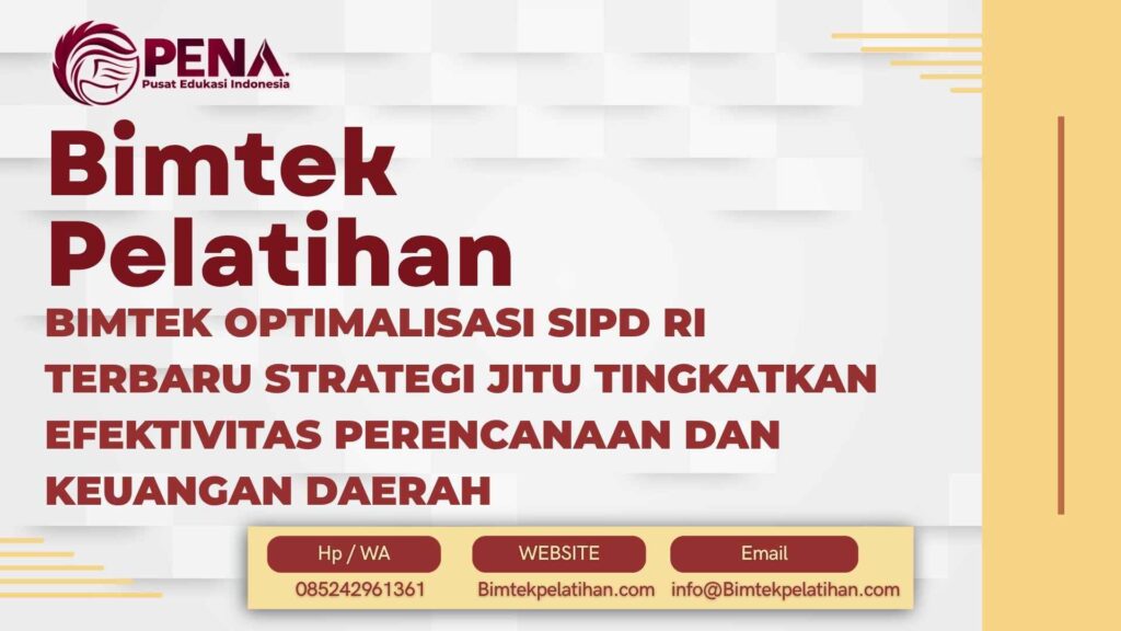 Bimtek Pelatihan Optimalisasi SIPD RI Terbaru Strategi Jitu Tingkatkan Efektivitas Perencanaan dan Keuangan Daerah