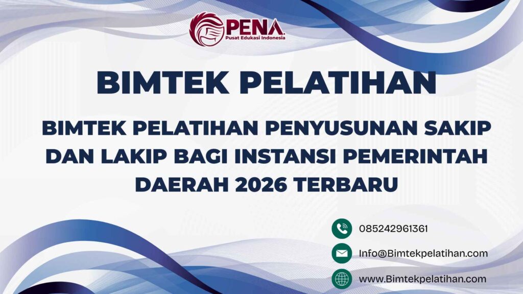 Bimtek Pelatihan Penyusunan SAKIP dan LAKIP Bagi Instansi Pemerintah Daerah 2026 Terbaru