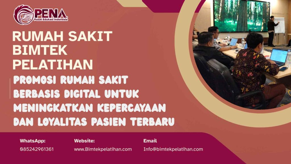 Bimtek Pelatihan Promosi Rumah Sakit Berbasis Digital untuk Meningkatkan Kepercayaan dan Loyalitas Pasien Terbaru