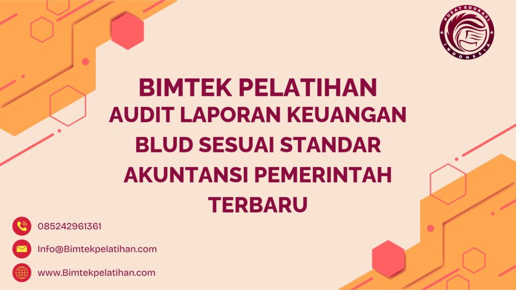 Bimtek Pelatihan Audit Laporan Keuangan BLUD Sesuai Standar Akuntansi Pemerintah Terbaru
